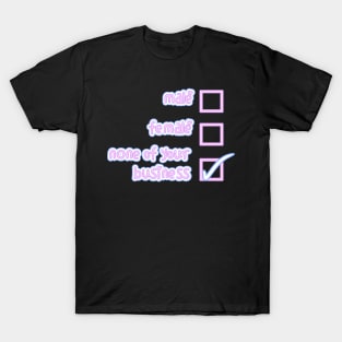 None of your Business T-Shirt